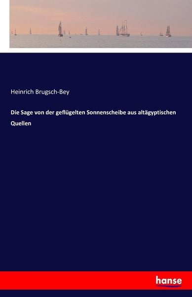 Produktbild: Die Sage von der gefl&uuml;gelten Sonnenscheibe aus alt&auml;gyptischen Quellen