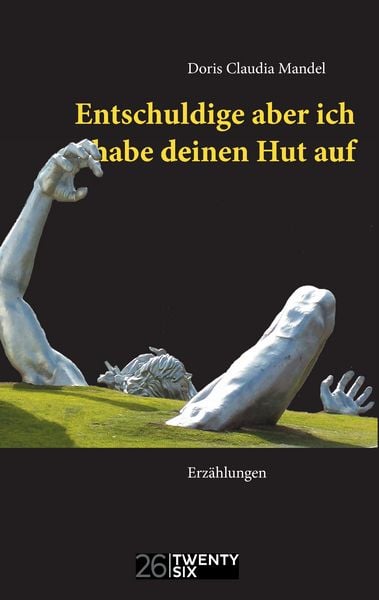 Entschuldige aber ich habe deinen Hut auf, Taschenbuch von Doris Claudia Mandel, Twentysix, 9783740714956
