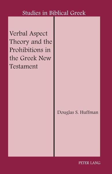 Produktbild: Verbal Aspect Theory and the Prohibitions in the Greek New Testament