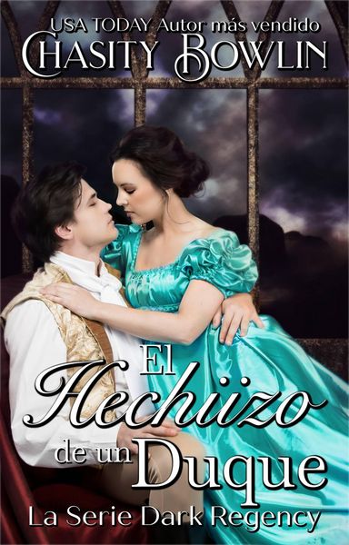 Produktbild: El Hechizo de un Duque (Serie Regencia Oscura/La Serie Dark Regency, #1)