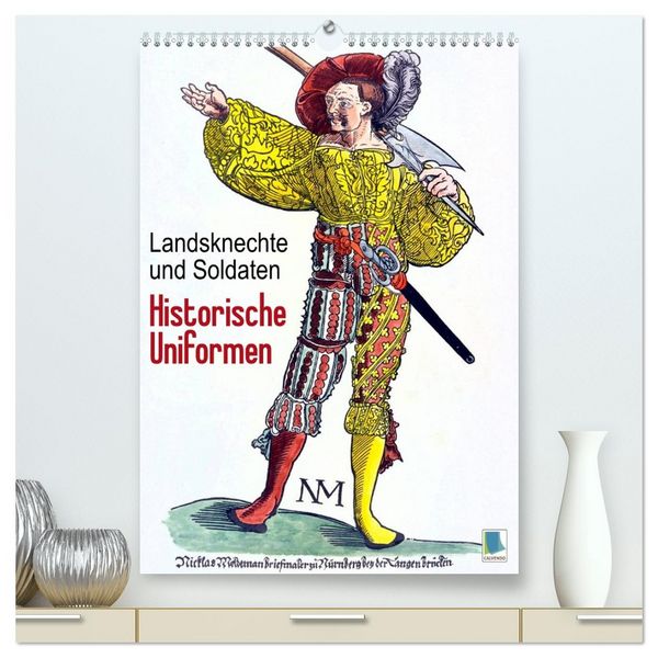 Produktbild: Landsknechte und Soldaten: Historische Uniformen (hochwertiger Premium Wandkalender 2026 DIN A2 hoch), Kunstdruck in Hochglanz
