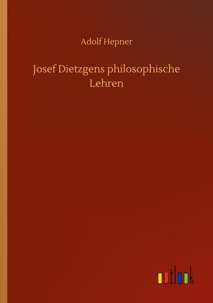 Produktbild: Josef Dietzgens philosophische Lehren