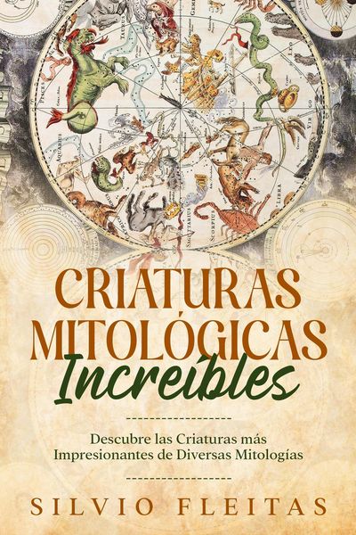 Produktbild: Criaturas Mitol&oacute;gicas Incre&iacute;bles: Descubre las Criaturas m&aacute;s Impresionantes de Diversas Mitolog&iacute;as