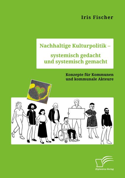 Produktbild: Nachhaltige Kulturpolitik - systemisch gedacht und systemisch gemacht. Konzepte f&uuml;r Kommunen und kommunale Akteure