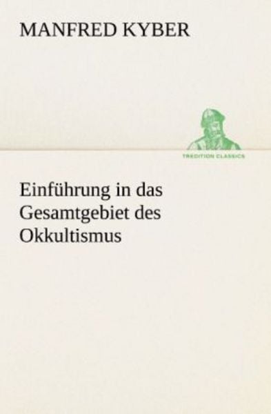 Einführung in das Gesamtgebiet des Okkultismus, Taschenbuch von Manfred Kyber, Tredition, 9783842491533