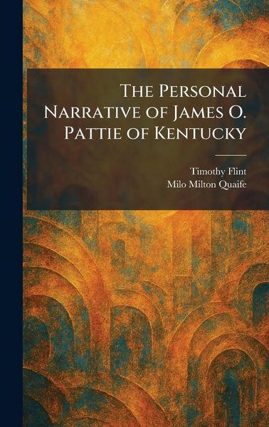Produktbild: The Personal Narrative of James O. Pattie of Kentucky