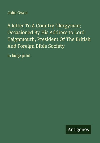 Produktbild: A letter To A Country Clergyman; Occasioned By His Address to Lord Teignmouth, President Of The British And Foreign Bible Society