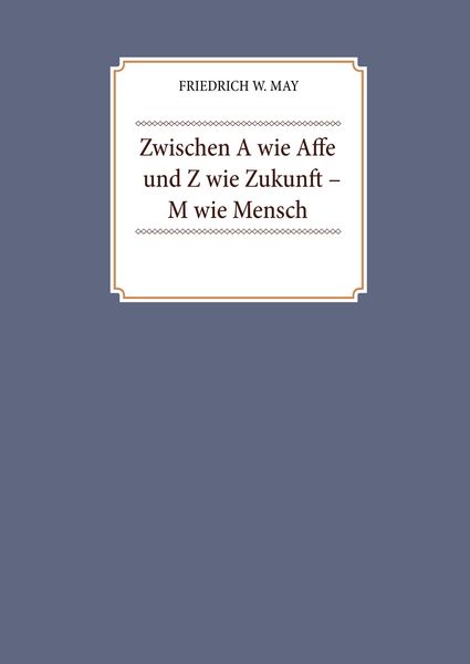 Produktbild: Zwischen A wie Affe und Z wie Zukunft &ndash; M wie Mensch