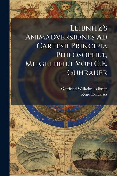 Produktbild: Leibnitz's Animadversiones Ad Cartesii Principia Philosophi&Atilde;], Mitgetheilt Von G.E. Guhrauer
