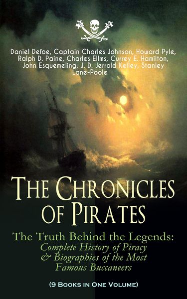 Produktbild: The Chronicles of Pirates - The Truth Behind the Legends: Complete History of Piracy & Biographies of the Most Famous Buccaneers (9 Books in One Volum