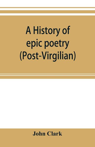 Produktbild: A history of epic poetry (post-Virgilian)