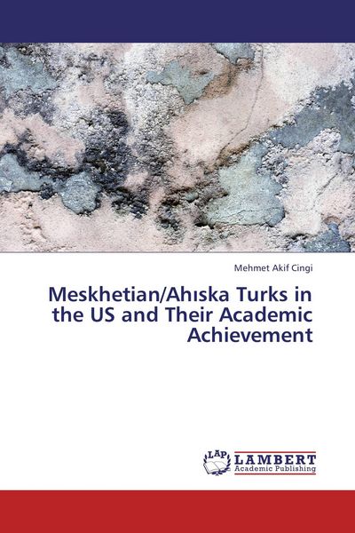 Produktbild: Meskhetian/Ah&iquest;ska Turks in the US and Their Academic Achievement