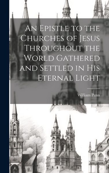 Produktbild: An Epistle to the Churches of Jesus Throughout the World Gathered and Settled in His Eternal Light