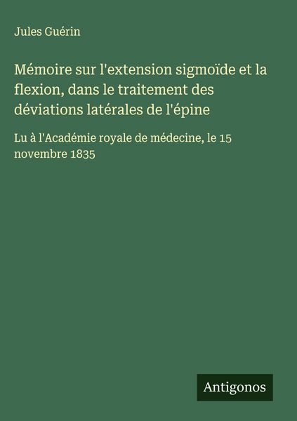 Produktbild: M&eacute;moire sur l'extension sigmo&iuml;de et la flexion, dans le traitement des d&eacute;viations lat&eacute;rales de l'&eacute;pine
