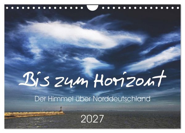 Produktbild: Bis zum Horizont. Der Himmel &uuml;ber Norddeutschland. (Wandkalender 2027 DIN A4 quer), CALVENDO Monatskalender