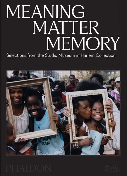 Produktbild: Meaning Matter Memory: Selections from the Studio Museum in Harlem Collection (2025)