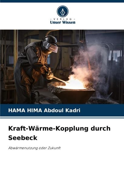 Kraft-Wärme-Kopplung durch Seebeck, Taschenbuch von HAMA HIMA Abdoul Kadri, Verlag Unser Wissen, 9783330731431