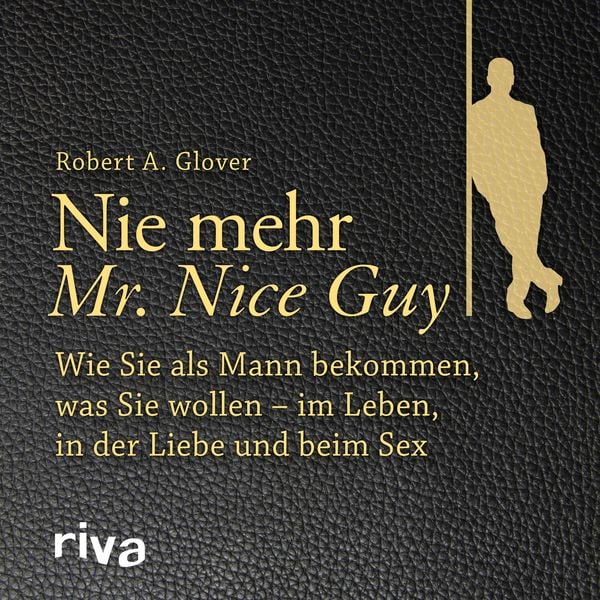 Nie mehr Mr. Nice Guy - Robert A. Glover, Audio, 9783745305234