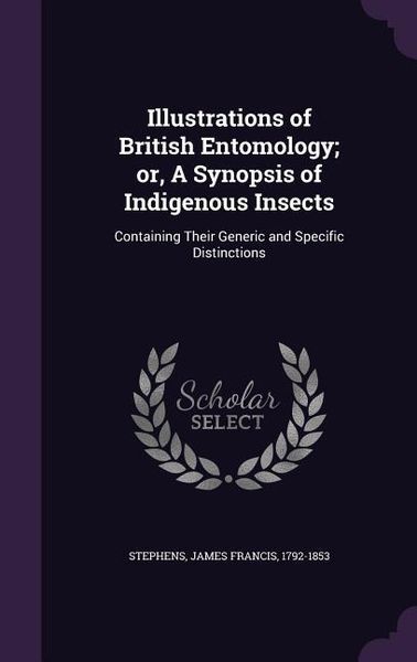 Produktbild: Illustrations of British Entomology; or, A Synopsis of Indigenous Insects: Containing Their Generic and Specific Distinctions