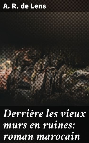 Produktbild: Derri&egrave;re les vieux murs en ruines: roman marocain