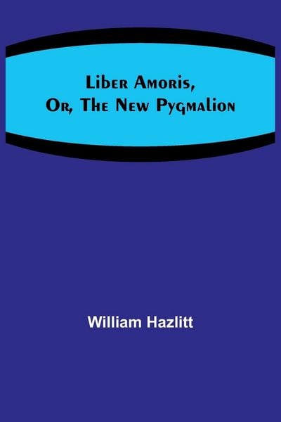 Produktbild: Liber Amoris, Or, The New Pygmalion