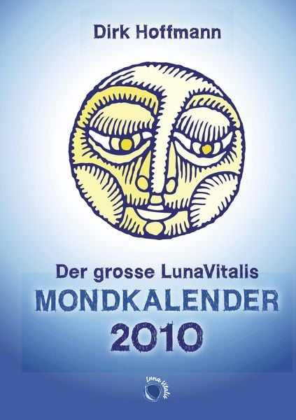 Der grosse Lunavitalis Mondkalender 2010, Taschenbuch von Dirk Hoffmann, BoD – Books on Demand, 9783839122693
