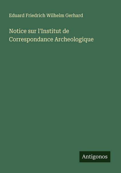 Produktbild: Notice sur l'Institut de Correspondance Archeologique