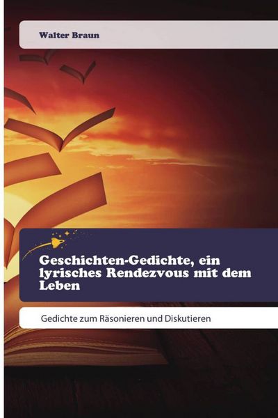 Produktbild: Geschichten-Gedichte, ein lyrisches Rendezvous mit dem Leben