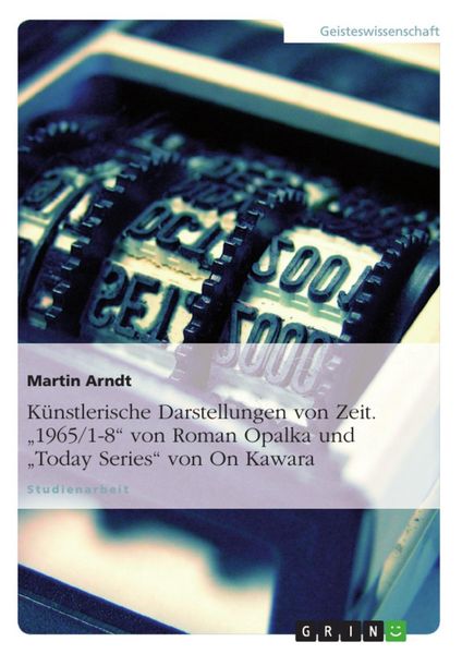 Produktbild: K&uuml;nstlerische Darstellungen von Zeit - Archive der Zeit von Roman Opalka und On Kawara