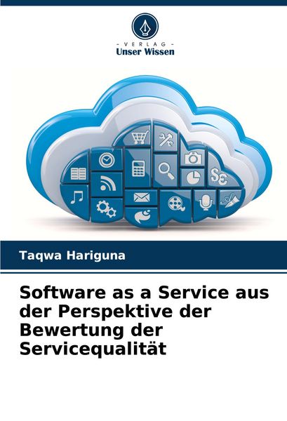 Software as a Service aus der Perspektive der Bewertung der Servicequalität, Taschenbuch von Taqwa Hariguna, Verlag Unser Wissen, 9786207173242