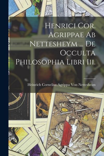 Produktbild: Henrici Cor. Agrippae Ab Nettesheym ... De Occulta Philosophia Libri Iii.