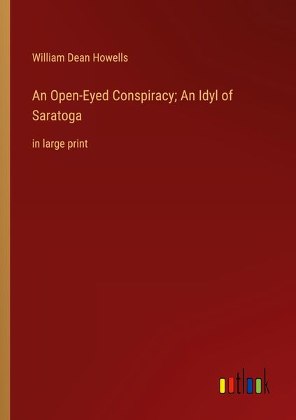 Produktbild: An Open-Eyed Conspiracy; An Idyl of Saratoga