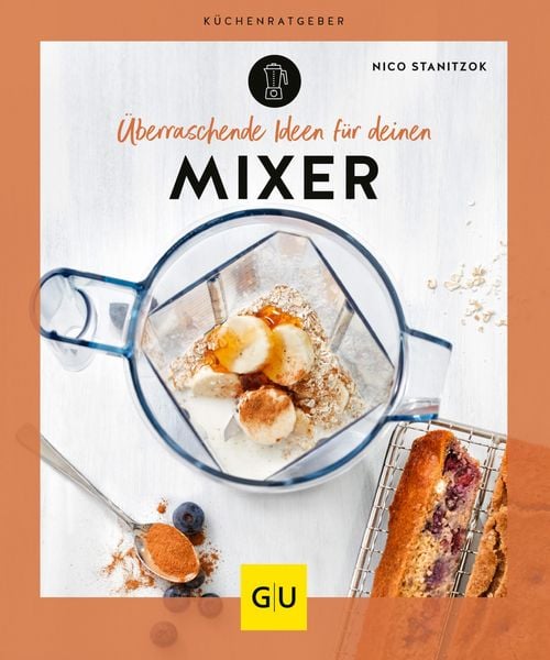 Produktbild: &Uuml;berraschende Ideen f&uuml;r deinen Mixer