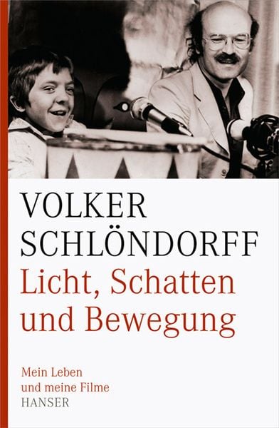 Licht, Schatten und Bewegung, Gebundene Ausgabe von Volker Schlöndorff, Carl Hanser, 9783446230828