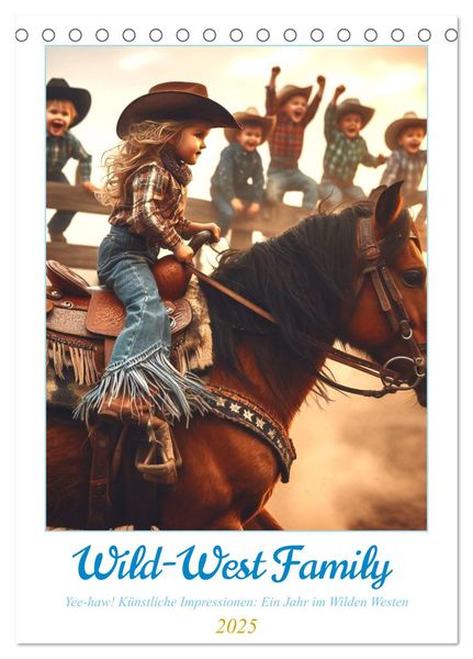 Wild-West Family - Yee-haw! Künstliche Impressionen: Ein Jahr im Wilden Westen (Tischkalender 2025 DIN A5 hoch), CALVEND