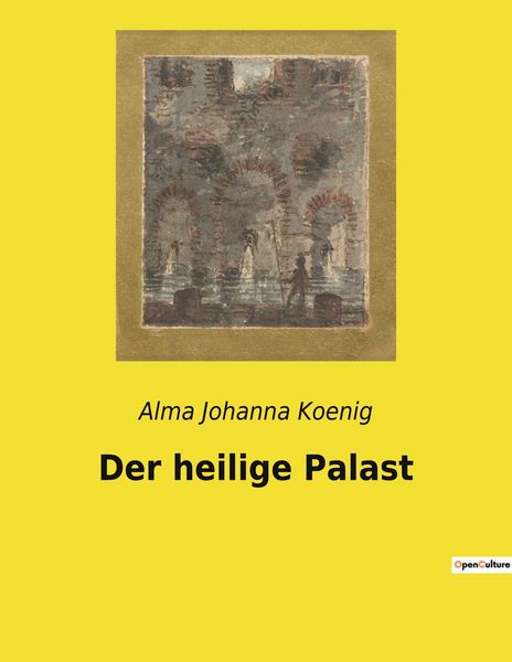 Der heilige Palast, Taschenbuch von Alma Johanna Koenig, Culturea, 9782385080600