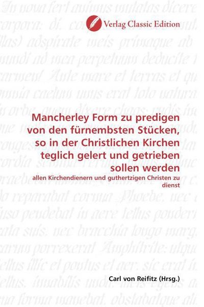 Produktbild: Mancherley Form zu predigen von den f&uuml;rnembsten St&uuml;cken, so in der Christlichen Kirchen teglich gelert und getrieben sollen werden