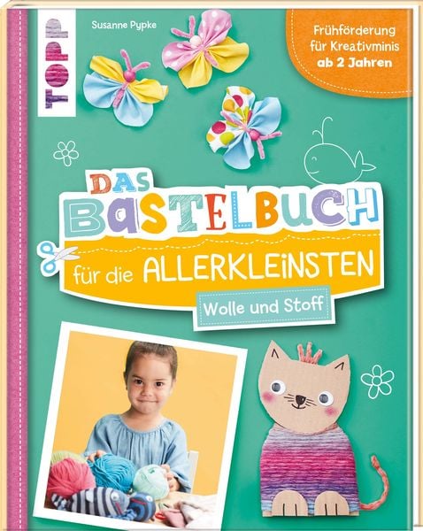 Das Bastelbuch für die Allerkleinsten. Wolle und Stoff