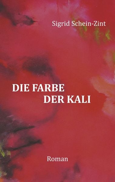Die Farbe der Kali, Taschenbuch von Sigrid Schein-Zint, Twentysix, 9783740753771