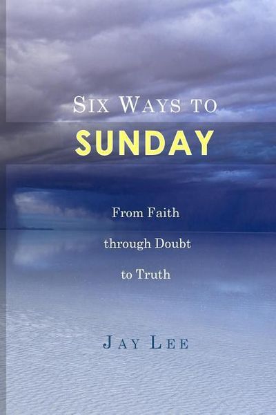 Produktbild: Six Ways to Sunday: From Faith through Doubt to Truth