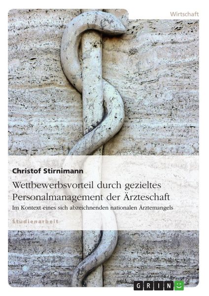Produktbild: Wettbewerbsvorteil durch gezieltes Personalmanagement der &Auml;rzteschaft im Kontext eines sich abzeichnenden nationalen &Auml;rztemangels