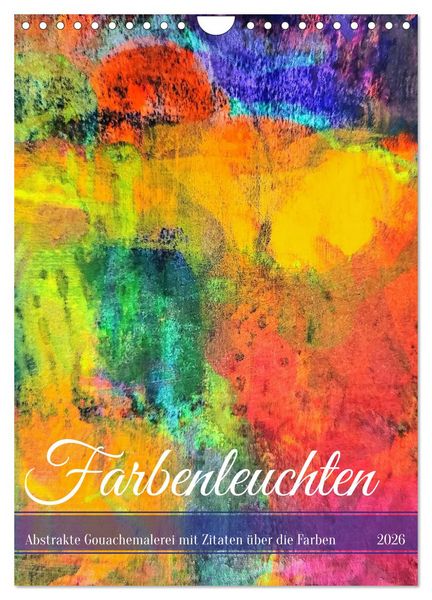 Produktbild: Farbenleuchten - Abstrakte Gouachemalerei mit Zitaten &uuml;ber die Farben (Wandkalender 2026 DIN A4 hoch), CALVENDO Monatskalender