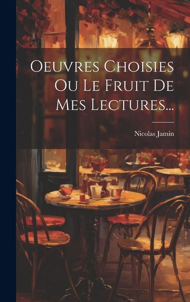 Produktbild: Oeuvres Choisies Ou Le Fruit De Mes Lectures...