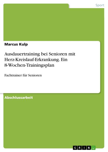 Produktbild: Ausdauertraining bei Senioren mit Herz-Kreislauf-Erkrankung. Ein 8-Wochen-Trainingsplan