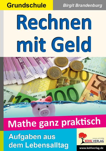 Rechnen mit Geld / Grundschule, Taschenbuch von Birgit Brandenburg, KOHL VERLAG Der Verlag mit dem Baum, 978-3-86632-725-2