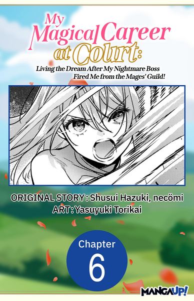 Produktbild: My Magical Career at Court: Living the Dream After My Nightmare Boss Fired Me from the Mages' Guild! #006