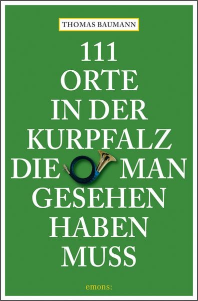 Produktbild: 111 Orte in der Kurpfalz, die man gesehen haben muss