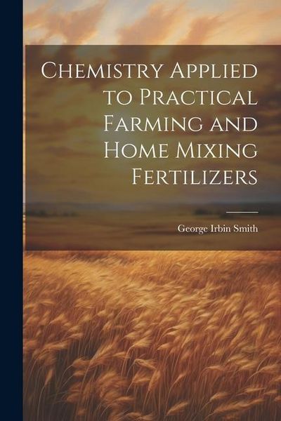 Produktbild: Chemistry Applied to Practical Farming and Home Mixing Fertilizers