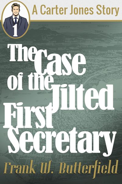 The Case of the Jilted First Secretary (A Carter Jones Story, #1)