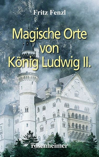 Produktbild: Magische Orte von K&ouml;nig Ludwig II.